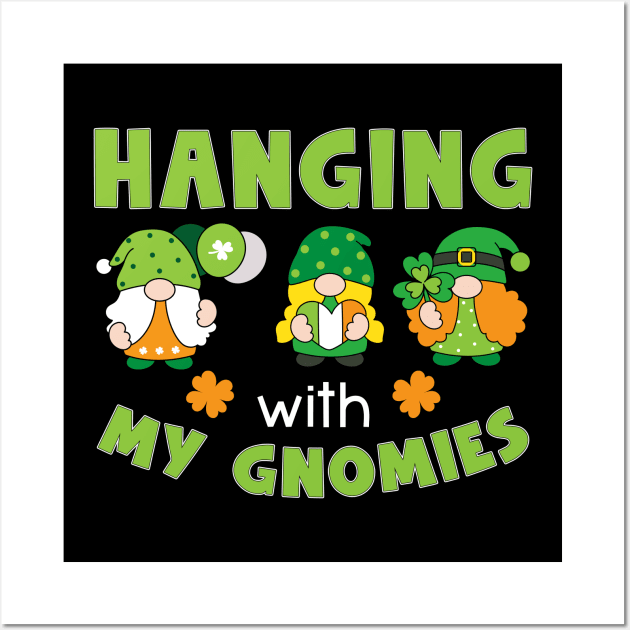 Hanging With My Gnomies Happy St. Patrick's Day Wall Art by Hensen V parkes